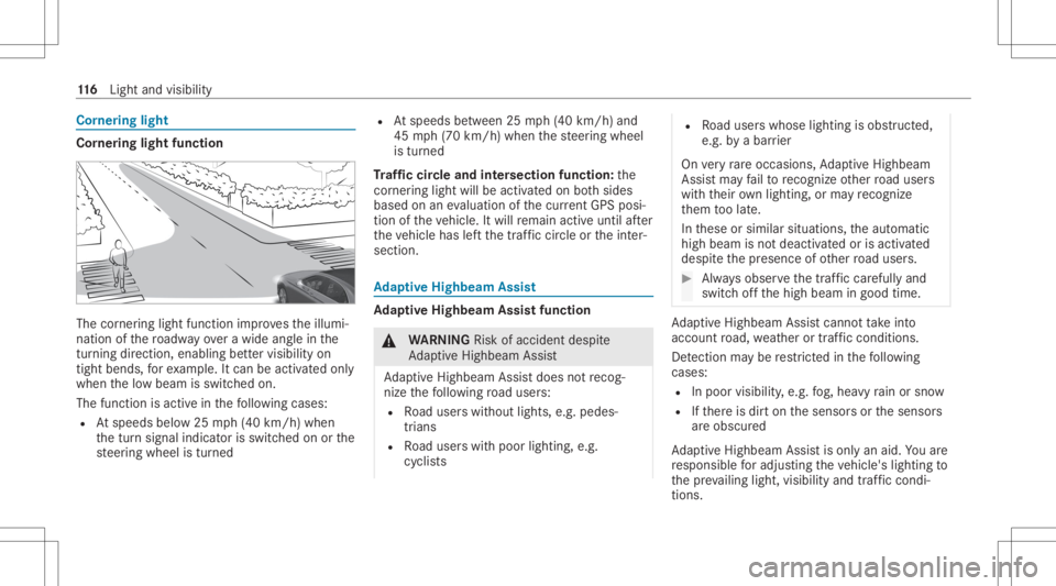 MERCEDES-BENZ CLA 2020  Owners Manual Cor
nering light Cor
nering light function The
corner ing light function improve sth eillumi‐
nation ofthero adw ayove ra wid eang lein the
tur ning dire ction, enabling better vis ibility on
tigh t