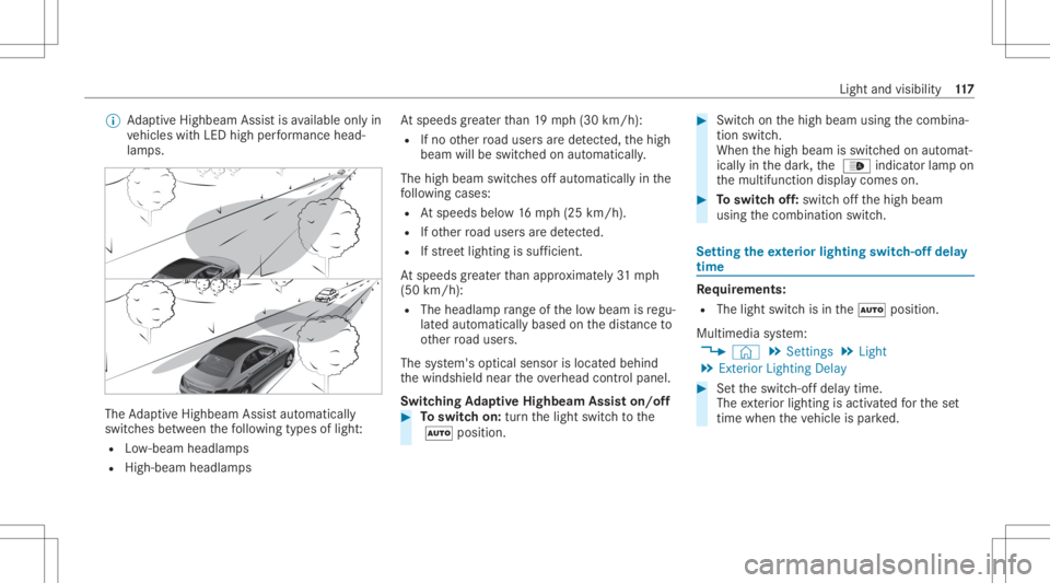 MERCEDES-BENZ CLA 2020  Owners Manual %
AdaptiveHig hbeam Assis tis available onlyin
ve hicles withLED high perform anc ehead‐
lam ps. The
AdaptiveHig hbeam Assis taut omat ically
swit ches between thefo llo wing types oflight :
R Low-b