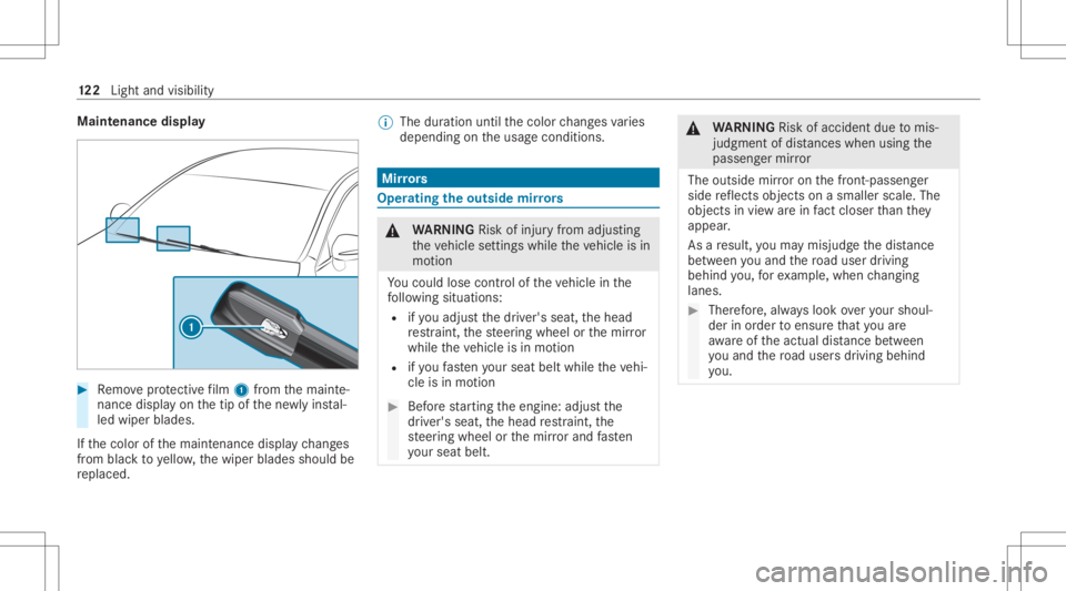 MERCEDES-BENZ CLA 2020 Owners Manual Maint
enanc edispla y #
Remo veprotect ive film 1 from themaint e‐
nanc edispla yon thetip ofthene wlyins tal‐
led wiper blades.
If th ecolor ofthemaint enanc edispla ych ang es
fr om blac kto yel MERCEDES-BENZ CLA 2020 Owners Manual Maint
enanc edispla y #
Remo veprotect ive film 1 from themaint e‐
nanc edispla yon thetip ofthene wlyins tal‐
led wiper blades.
If th ecolor ofthemaint enanc edispla ych ang es
fr om blac kto yel