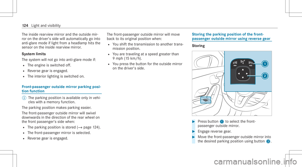 MERCEDES-BENZ CLA 2020 Owners Manual The
inside rear vie wmir rorand theoutside mir‐
ro ron thedr iver's side willautomaticall ygo into
anti- glar emode iflight from aheadlam phit sth e
sensor ontheinside rear vie wmir ror.
Sy stem MERCEDES-BENZ CLA 2020 Owners Manual The
inside rear vie wmir rorand theoutside mir‐
ro ron thedr iver's side willautomaticall ygo into
anti- glar emode iflight from aheadlam phit sth e
sensor ontheinside rear vie wmir ror.
Sy stem
