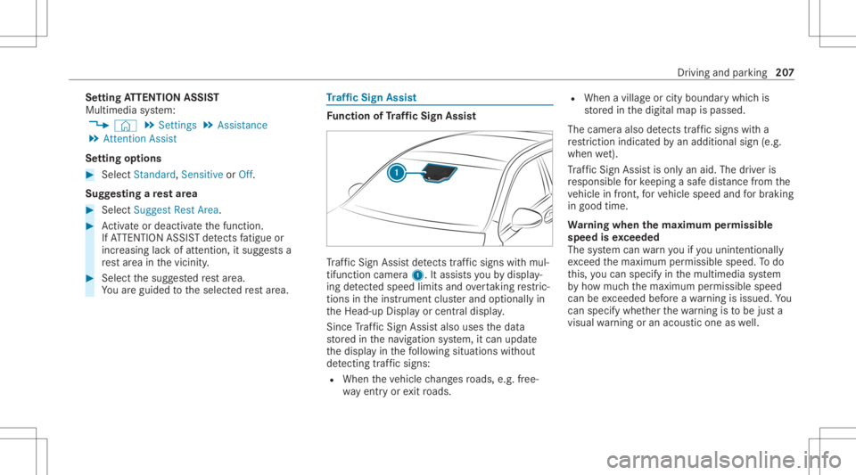 MERCEDES-BENZ CLA 2020  Owners Manual Se
tting ATTENTI ONASSIST
Multimedia system:
4 © 5
Set ting s5
Assist ance
5 Atten tion Assist
Se tting options #
Select Standard, SensitiveorOff.
Sugg esting are st area #
Select SuggestRes tArea. #