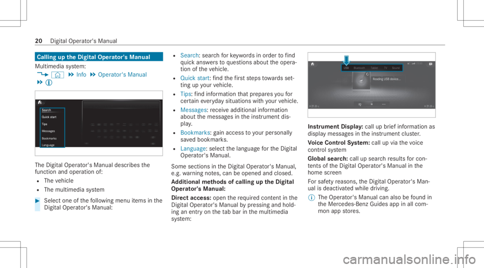 MERCEDES-BENZ CLA 2020 Owners Manual Callin
gup theDigital Operator' sMan ual
Multi media system:
4 © 5
Info 5
Operator 'sManual
5 Õ The
Digit alOper ator's Manual describesthe
function andoper ation of:
R The vehicle
R The MERCEDES-BENZ CLA 2020 Owners Manual Callin
gup theDigital Operator' sMan ual
Multi media system:
4 © 5
Info 5
Operator 'sManual
5 Õ The
Digit alOper ator's Manual describesthe
function andoper ation of:
R The vehicle
R The