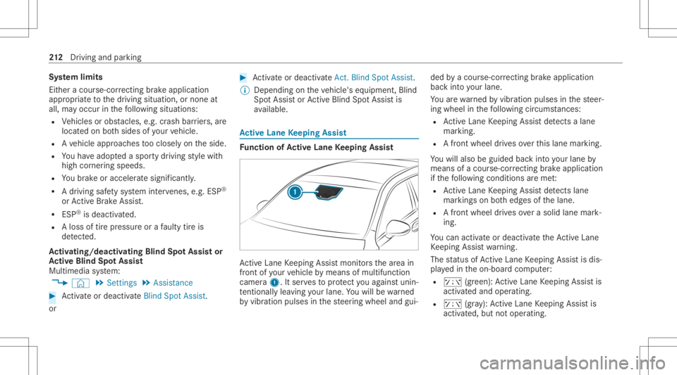 MERCEDES-BENZ CLA 2020 Owners Manual Sy
stem limit s
Eit her acour se-cor recting brak eap plica tion
ap propr iate to thedr iving situation ,or non eat
all, mayoccur inthefo llo wing situat ions:
R Vehicles orobs tacle s,e.g. crash barr MERCEDES-BENZ CLA 2020 Owners Manual Sy
stem limit s
Eit her acour se-cor recting brak eap plica tion
ap propr iate to thedr iving situation ,or non eat
all, mayoccur inthefo llo wing situat ions:
R Vehicles orobs tacle s,e.g. crash barr