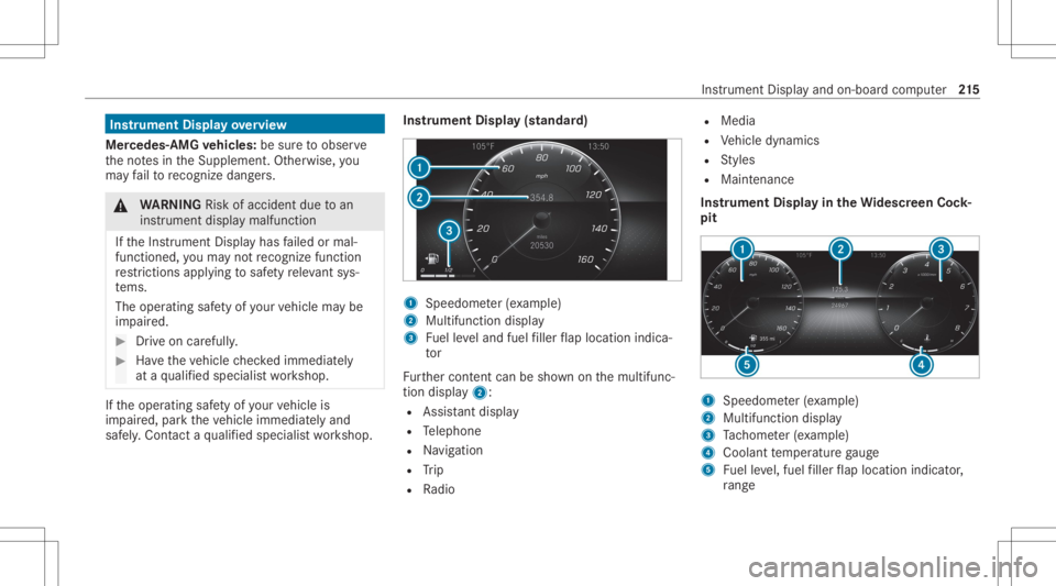 MERCEDES-BENZ CLA 2020 Owners Manual Ins
trum ent Disp layove rview
Mer cedes- AMGvehicl es:besur eto obser ve
th eno tesin theSupplement .Ot her wise, you
ma yfa ilto recogni zedangers. &
WARNIN GRisk ofacci dent dueto an
ins trumen tdi MERCEDES-BENZ CLA 2020 Owners Manual Ins
trum ent Disp layove rview
Mer cedes- AMGvehicl es:besur eto obser ve
th eno tesin theSupplement .Ot her wise, you
ma yfa ilto recogni zedangers. &
WARNIN GRisk ofacci dent dueto an
ins trumen tdi