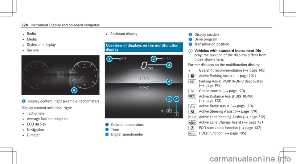 MERCEDES-BENZ CLA 2020 Owners Manual R
Radio
R Media
R Styles and displa y
R Service 4
Displa ycon tent, right (exa mp le:tac home ter)
Displa ycont entsele ction, right :
R Tach ome ter
R Averag efuel consum ption
R ECOdispla y
R Navig MERCEDES-BENZ CLA 2020 Owners Manual R
Radio
R Media
R Styles and displa y
R Service 4
Displa ycon tent, right (exa mp le:tac home ter)
Displa ycont entsele ction, right :
R Tach ome ter
R Averag efuel consum ption
R ECOdispla y
R Navig