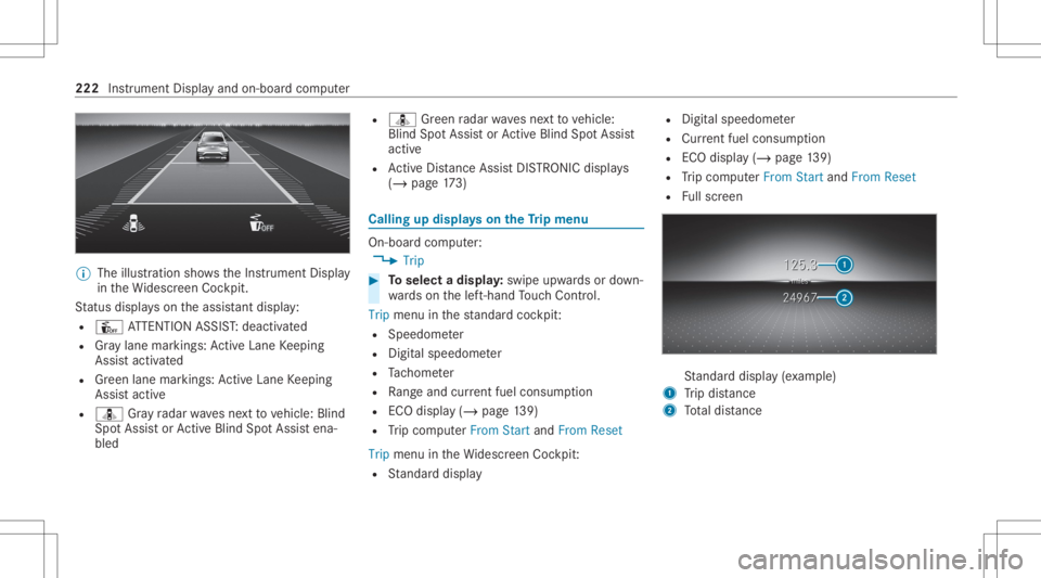 MERCEDES-BENZ CLA 2020 Owners Manual %
The illustration showstheIns trument Display
in theWi descr eenCockpit.
St atus displa yson theassis tant displ ay:
R Û ATTENTION ASSIST: deactiv ated
R Gray lane markings: ActiveLa ne Keeping
Assi MERCEDES-BENZ CLA 2020 Owners Manual %
The illustration showstheIns trument Display
in theWi descr eenCockpit.
St atus displa yson theassis tant displ ay:
R Û ATTENTION ASSIST: deactiv ated
R Gray lane markings: ActiveLa ne Keeping
Assi