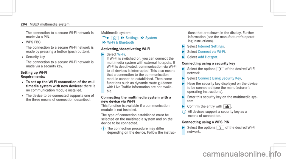 MERCEDES-BENZ CLA 2020 Owners Manual The
conn ection toasec ureWi -Fi networkis
mad evia aPIN .
R WPS PBC
The conne ctionto asec ureWi -Fi networkis
mad eby pressing abutt on(push button).
R Secur itykey
The conn ection toasec ureWi -Fi MERCEDES-BENZ CLA 2020 Owners Manual The
conn ection toasec ureWi -Fi networkis
mad evia aPIN .
R WPS PBC
The conne ctionto asec ureWi -Fi networkis
mad eby pressing abutt on(push button).
R Secur itykey
The conn ection toasec ureWi -Fi