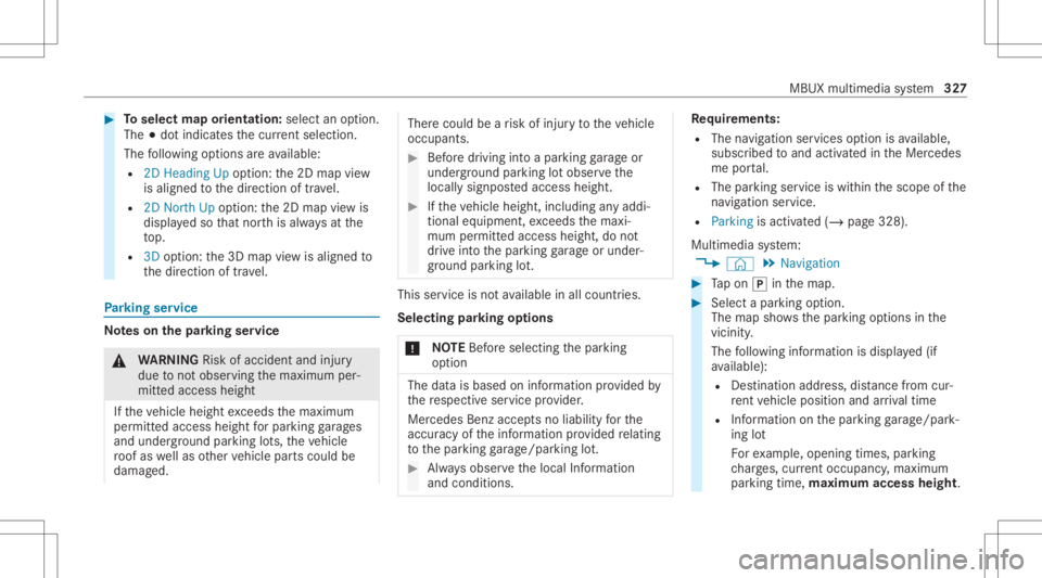 MERCEDES-BENZ CLA 2020 Owners Manual #
Toselect maporientation: selectanoption.
The 003Bdo tindicat esthecur rent sel ecti on.
The follo wing option sar eav ailable:
R 2DHead ingUpoptio n:the2D map view
is aligned tothedir ect ion oftra MERCEDES-BENZ CLA 2020 Owners Manual #
Toselect maporientation: selectanoption.
The 003Bdo tindicat esthecur rent sel ecti on.
The follo wing option sar eav ailable:
R 2DHead ingUpoptio n:the2D map view
is aligned tothedir ect ion oftra