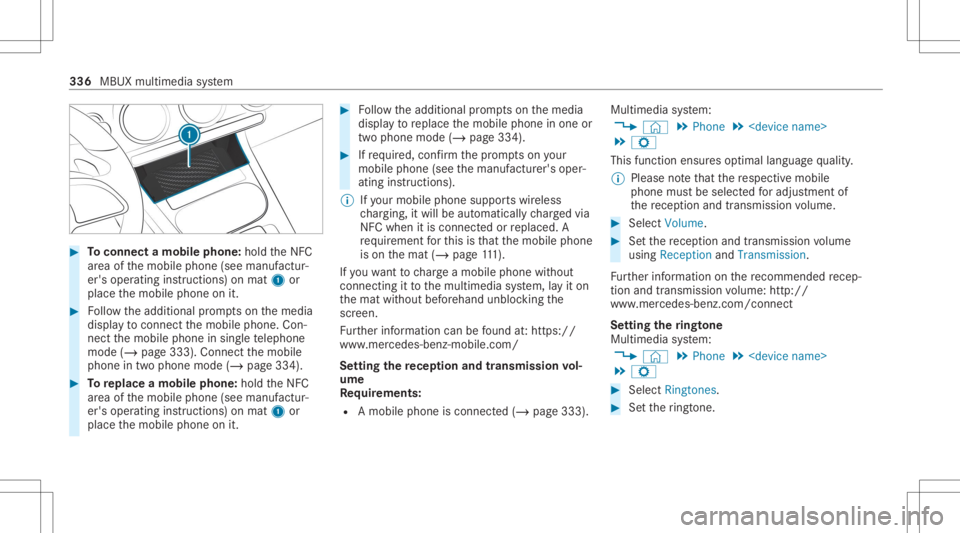 MERCEDES-BENZ CLA 2020 Owners Manual #
Toconnect amob ilephone: holdtheNFC
ar ea ofthemobile phone(seemanuf actur‐
er's oper ating instruction s)on mat 1or
place themobile phoneonit. #
Followtheadditional prom ptson themedia
displa MERCEDES-BENZ CLA 2020 Owners Manual #
Toconnect amob ilephone: holdtheNFC
ar ea ofthemobile phone(seemanuf actur‐
er's oper ating instruction s)on mat 1or
place themobile phoneonit. #
Followtheadditional prom ptson themedia
displa
