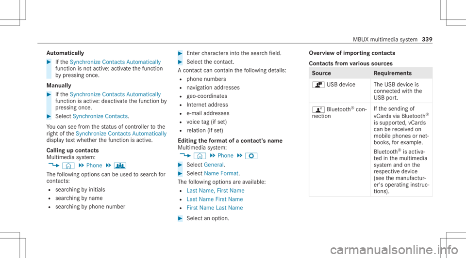 MERCEDES-BENZ CLA 2020 Owners Manual Au
tomatic ally #
Ifth eSync hroniz eContac tsAutom atically
func tion isno tactiv e:activ ateth efunc tion
by pressing once.
Manu ally #
Ifth eSync hroniz eContac tsAutom atically
func tion isactiv e MERCEDES-BENZ CLA 2020 Owners Manual Au
tomatic ally #
Ifth eSync hroniz eContac tsAutom atically
func tion isno tactiv e:activ ateth efunc tion
by pressing once.
Manu ally #
Ifth eSync hroniz eContac tsAutom atically
func tion isactiv e