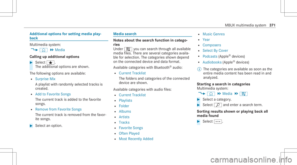 MERCEDES-BENZ CLA 2020 Owners Manual Ad
diti onalop tio ns forse ttin gmedi apla y‐
bac k Mu
ltimed iasystem:
4 © 5
Media
Calling upadd itional options #
Select ß.
The additional option sar esho wn.
The follo wing option sar eav aila MERCEDES-BENZ CLA 2020 Owners Manual Ad
diti onalop tio ns forse ttin gmedi apla y‐
bac k Mu
ltimed iasystem:
4 © 5
Media
Calling upadd itional options #
Select ß.
The additional option sar esho wn.
The follo wing option sar eav aila