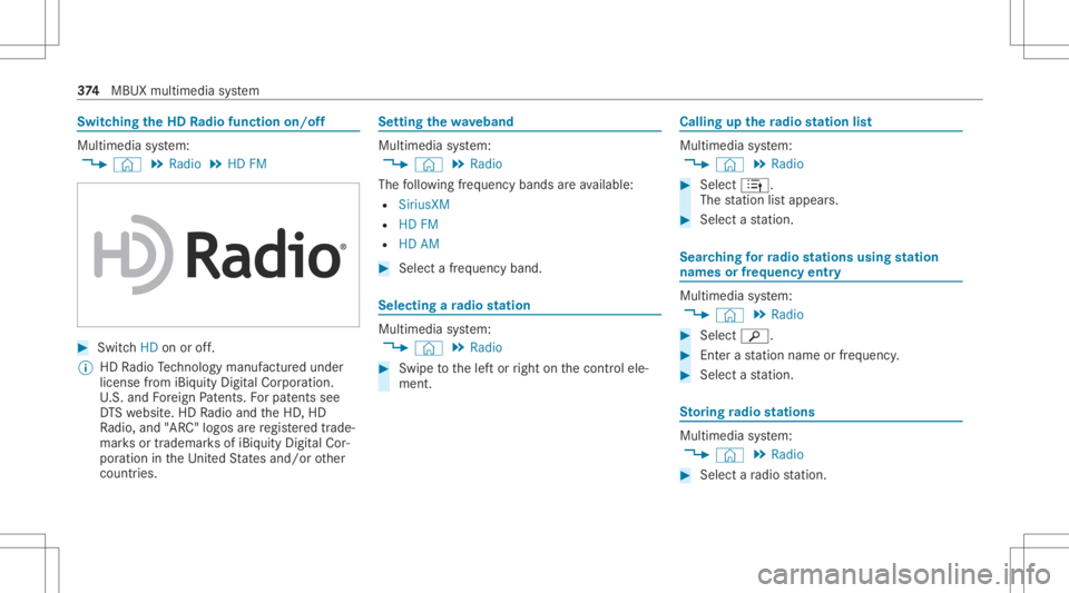 MERCEDES-BENZ CLA 2020 Owners Manual Switc
hingtheHD Radio func tionon /o ff Multimedia
system:
4 © 5
Radio 5
HD FM #
Switc hHD onoroff.
% HDRadio Tech nol ogy manuf actu redunder
license from iBiquity Digit alCor poration.
U. S. and Fo MERCEDES-BENZ CLA 2020 Owners Manual Switc
hingtheHD Radio func tionon /o ff Multimedia
system:
4 © 5
Radio 5
HD FM #
Switc hHD onoroff.
% HDRadio Tech nol ogy manuf actu redunder
license from iBiquity Digit alCor poration.
U. S. and Fo
