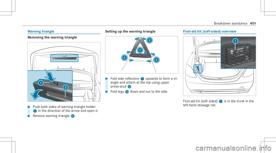 MERCEDES-BENZ CLA 2020 Owners Manual Wa
rning triang le Re
mo ving the warning triang le #
Push both sides ofwa rning triang leholder
1 inthedir ect ion ofthear row and open it. #
Remo vewarning triang le2. Se
tting upthewa rning triang MERCEDES-BENZ CLA 2020 Owners Manual Wa
rning triang le Re
mo ving the warning triang le #
Push both sides ofwa rning triang leholder
1 inthedir ect ion ofthear row and open it. #
Remo vewarning triang le2. Se
tting upthewa rning triang