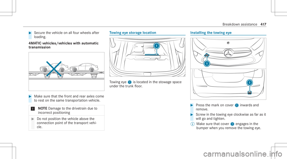 MERCEDES-BENZ CLA 2020  Owners Manual #
Secu retheve hicle onallfour wheel saf te r
loading .
4MA TICvehicl es/vehicl eswith automatic
tr ansmiss ion #
Mak esur eth at thefront and rear axle scom e
to rest on thesame transpor tatio nve hi