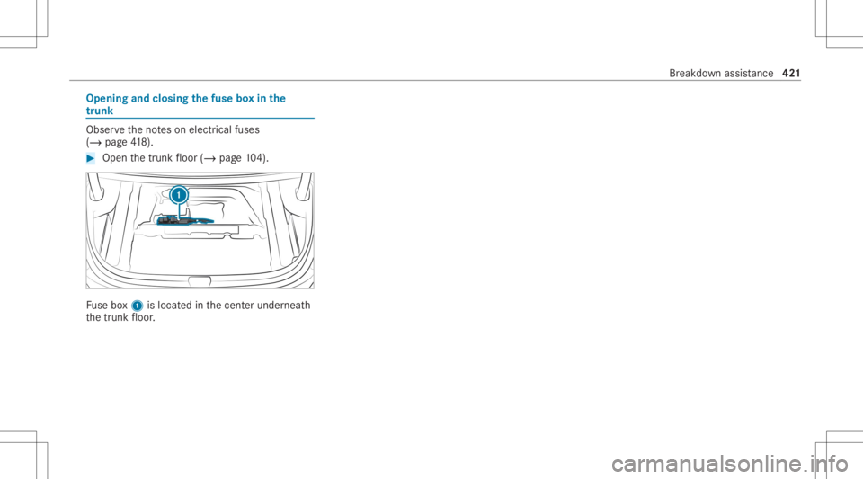 MERCEDES-BENZ CLA 2020 Owners Manual Opening
andclosing thefus ebo xin the
tr unk Obser
vetheno teson electr icalfuses
(/ page41 8). #
Open thetrunk floor (/ page10 4). Fu
se box1 islocat edinthecent erunder neath
th etrunk floor . Br
ea MERCEDES-BENZ CLA 2020 Owners Manual Opening
andclosing thefus ebo xin the
tr unk Obser
vetheno teson electr icalfuses
(/ page41 8). #
Open thetrunk floor (/ page10 4). Fu
se box1 islocat edinthecent erunder neath
th etrunk floor . Br
ea