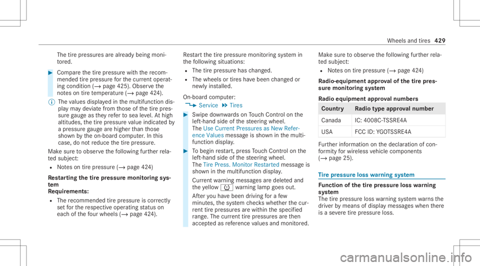 MERCEDES-BENZ CLA 2020  Owners Manual The
tirepr essur esarealr eady being moni‐
to re d. #
Com pareth etir epr essur ewit hth ere com‐
mend edtirepr ess urefo rth ecur rent operat‐
ing cond ition (/ page 425). Observeth e
no teson 
