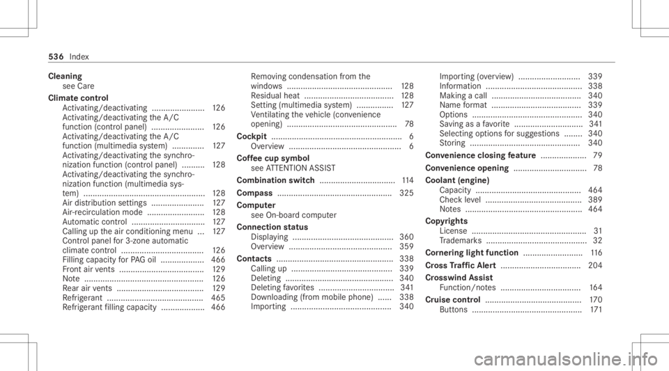 MERCEDES-BENZ CLA 2020  Owners Manual Cleani
ng
see Care
Clim atecontr ol
Ac tivati ng/d eactiv ating ........... ............126
Ac tivati ng/d eactiv ating theA/C
func tion (cont rolpanel) .......................1 26
Ac tivati ng/d eact
