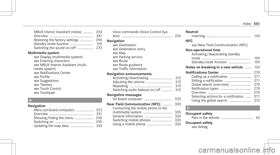 MERCEDES-BENZ CLA 2020  Owners Manual MBUX
Interior Assis tant (no tes) ..........2 54
Ov ervie w ...... .................................... ....2 47
Re stor ing thefa ct or yse ttings ............. 290
St andb ymode function ...........