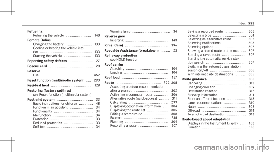 MERCEDES-BENZ CLA 2020  Owners Manual Re
fueli ng
Re fuel ingtheve hicle ........................... 148
Re mo teOnline
Char ging thebatt ery ........................ ....1 33
Coo ling orhea ting theve hicle inte‐
ri or ......... ......
