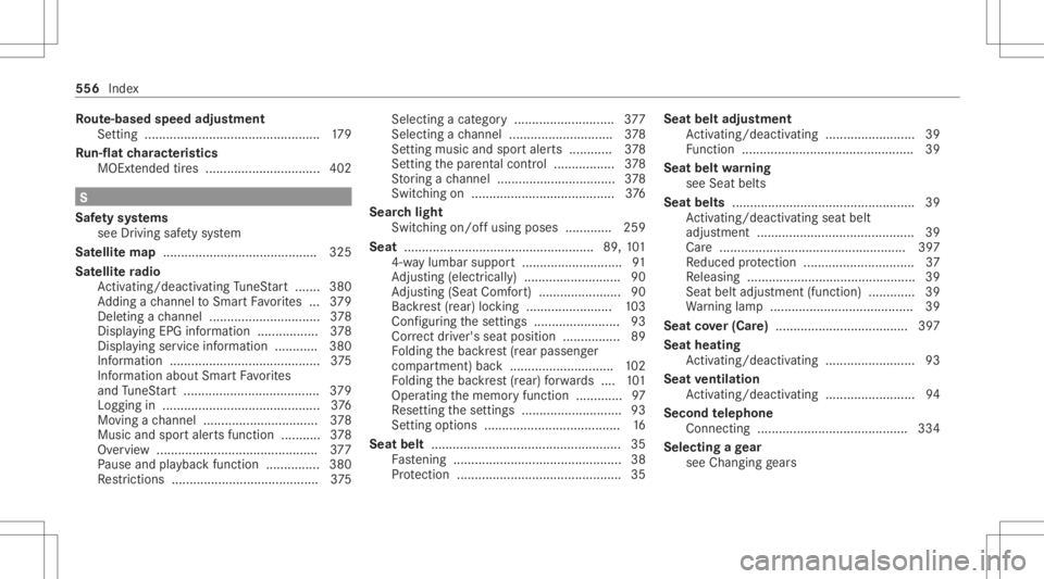 MERCEDES-BENZ CLA 2020  Owners Manual Ro
ute-base dspee dadjus tment
Se tting ................................................ .179
Ru n-f lat charact eristics
MOExt ended tires ....... .........................402 S
Saf etysy stems
see D