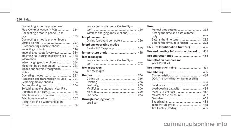 MERCEDES-BENZ CLA 2020  Owners Manual Con
necting amob ilephon e(Near
Fie ldComm unication(NF C)) ...............3 35
Connecting amobi lephone (Pass‐
ke y) ........ ........................................ .....3 33
Connecting amobi lep