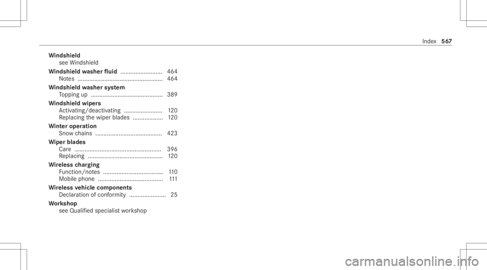 MERCEDES-BENZ CLA 2020  Owners Manual Wi
ndshield
see Windsh ield
Wi ndshield washer fluid .........................4 64
No tes ................................................... 464
Wi ndshield washer system
To pping up.... ............