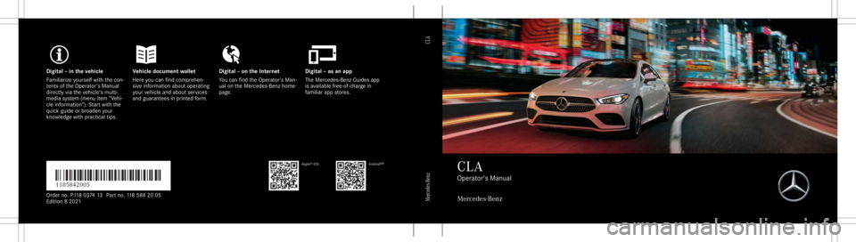 MERCEDES-BENZ CLA 2021  Owners Manual Digita
l– in theve hicl eV ehicledocument walletD igital–on theInt erne tD igital–as an app
Fa mili arize yourself withth econ ‐
te nts oftheOper ator's Manual
dir ect lyvia theve hicle
