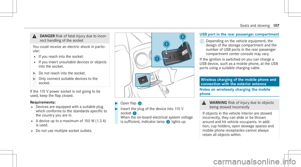 MERCEDES-BENZ CLA 2021  Owners Manual &
DANG ER Risk offata linj urydue toinc or‐
re ct handli ngofthesoc ket
Yo uco uld recei vean elec tric shoc kin par tic‐
ular :
R Ifyo ure ac hint oth esoc ket.
R Ifyo uins ertuns uitable devic e