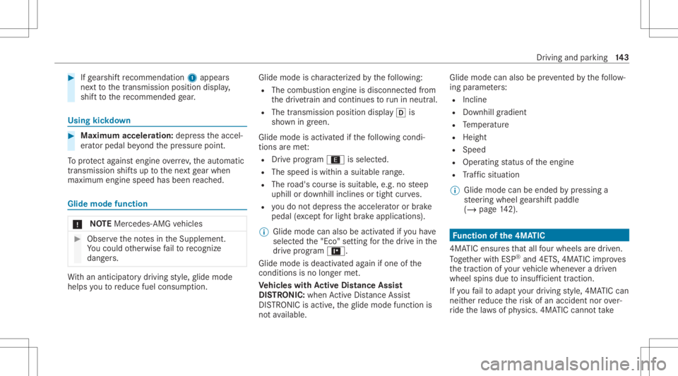 MERCEDES-BENZ CLA 2021  Owners Manual #
Ifge arshif tre comme ndation 1appea rs
ne xt to thetra nsmiss ionposition display,
shif tto there comme ndedgear. Using
kickdow n #
Maximum acceleration: depress theaccel‐
er ator pedal beyond th