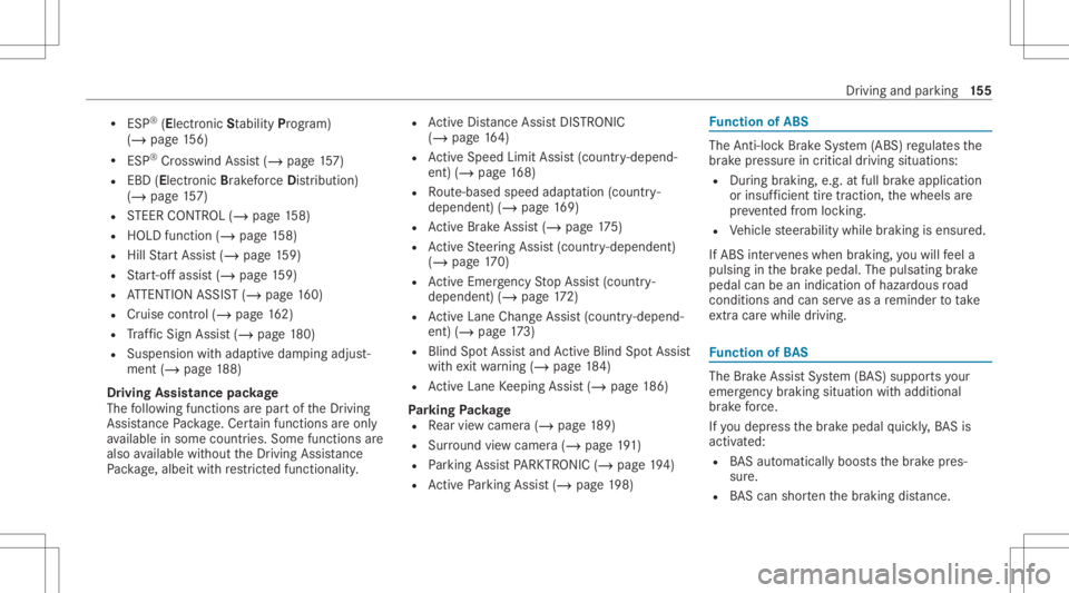 MERCEDES-BENZ CLA 2021  Owners Manual R
ESP ®
(E lectr oni cSta bility Program)
(/ page15 6)
R ESP ®
Cr oss wind Assi st(/ pag e15 7)
R EBD (El ectr onicBra keforc eDis tribution)
(/ page15 7)
R STEER CONTR OL(/ page 158)
R HOLD functio