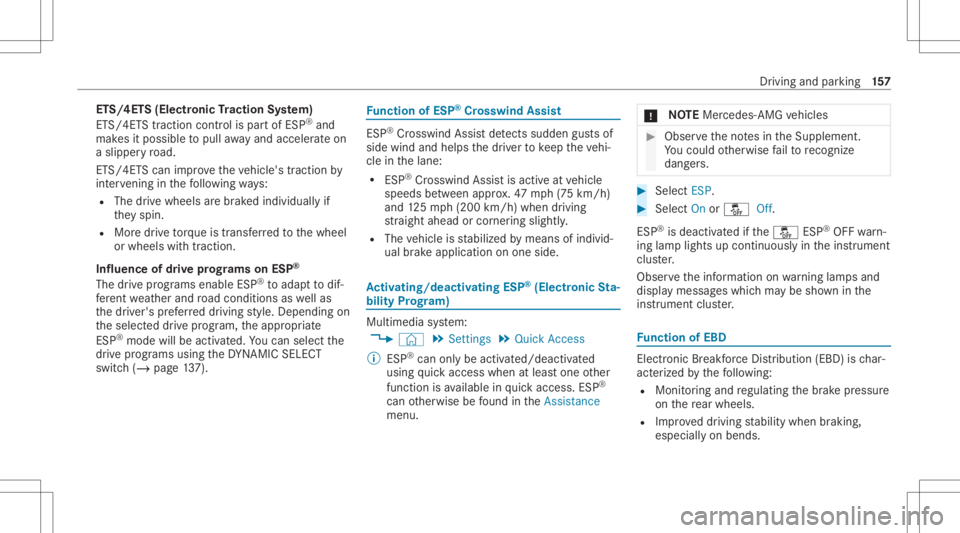 MERCEDES-BENZ CLA 2021  Owners Manual ET
S/4ET S(Electr onicTractio nSy stem)
ET S/ 4ETS tracti oncontr olispa rtof ESP ®
and
mak esitpossible topull away and accelerat eon
a slippe ryroad.
ET S/ 4ETS can improve theve hicle's tracti
