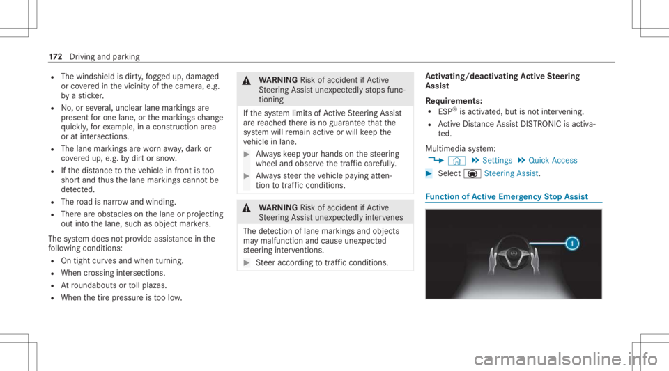 MERCEDES-BENZ CLA 2021 Owners Manual R
The windshield isdir ty,fo gg ed up, damag ed
or coveredin thevicinit yof thecamer a,e.g.
by ast icke r.
R No,or several,unc lear lane markingsare
pr esen tfo rone lane, orthemar king sch ang e
qu i MERCEDES-BENZ CLA 2021 Owners Manual R
The windshield isdir ty,fo gg ed up, damag ed
or coveredin thevicinit yof thecamer a,e.g.
by ast icke r.
R No,or several,unc lear lane markingsare
pr esen tfo rone lane, orthemar king sch ang e
qu i