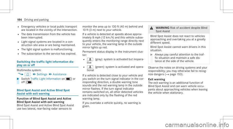 MERCEDES-BENZ CLA 2021 Owners Manual R
Emerg encyvehicles orlocal publictranspor t
ar elocat edinthevicinit yof theint ersect ion.
R The datatra nsmiss ionfrom theve hicle has
been interru pte d.
R Light signal systems arelocat edinacon MERCEDES-BENZ CLA 2021 Owners Manual R
Emerg encyvehicles orlocal publictranspor t
ar elocat edinthevicinit yof theint ersect ion.
R The datatra nsmiss ionfrom theve hicle has
been interru pte d.
R Light signal systems arelocat edinacon