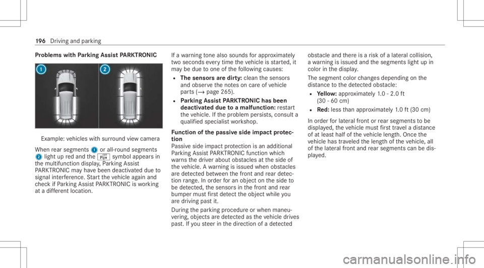 MERCEDES-BENZ CLA 2021 Owners Manual Pr
oblems withParking Assis tPA RK TRONI C Ex
am ple: vehicles withsur round viewcam era
When rear segm ents1 orall-r oundsegm ents
2 light upredand theé symbol appearsin
th emultifunc tiondispla y,P MERCEDES-BENZ CLA 2021 Owners Manual Pr
oblems withParking Assis tPA RK TRONI C Ex
am ple: vehicles withsur round viewcam era
When rear segm ents1 orall-r oundsegm ents
2 light upredand theé symbol appearsin
th emultifunc tiondispla y,P