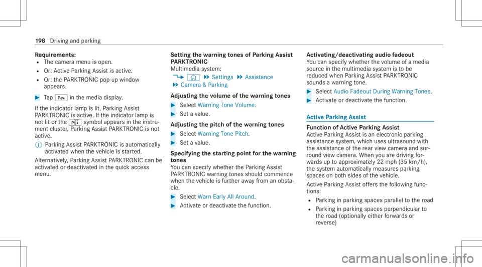MERCEDES-BENZ CLA 2021 Owners Manual Re
quirement s:
R The camera menuis open.
R Or:Ac tivePa rking Assistis act ive.
R Or:th ePA RK TRONI Cpop- upwin dow
appear s. #
Tap= inthemedia display.
If th eindicat orlam pis lit, Parking Assist
MERCEDES-BENZ CLA 2021 Owners Manual Re
quirement s:
R The camera menuis open.
R Or:Ac tivePa rking Assistis act ive.
R Or:th ePA RK TRONI Cpop- upwin dow
appear s. #
Tap= inthemedia display.
If th eindicat orlam pis lit, Parking Assist