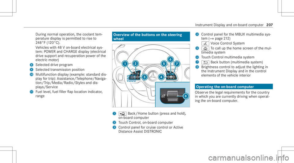 MERCEDES-BENZ CLA 2021 Owners Manual Dur
ing normalop erati on, thecoolant tem‐
per atur edisp lay is per mitt edtorise to
24 8°F (120°C).
Ve hicles with48 Von-boar delectr icalsys‐
te m: POWER andCHARGE displ ay(elect rical
dr ive MERCEDES-BENZ CLA 2021 Owners Manual Dur
ing normalop erati on, thecoolant tem‐
per atur edisp lay is per mitt edtorise to
24 8°F (120°C).
Ve hicles with48 Von-boar delectr icalsys‐
te m: POWER andCHARGE displ ay(elect rical
dr ive
