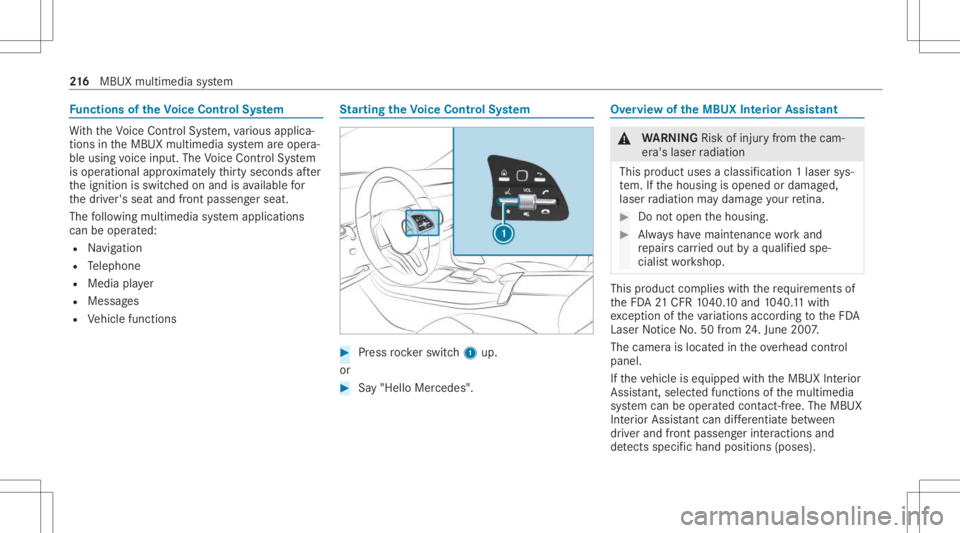 MERCEDES-BENZ CLA 2021  Owners Manual Fu
nctions oftheVo ice Contr olSy stem Wi
th theVo ice Cont rolSy stem, various applica‐
tions intheMBUX multimedia system areoper a‐
ble using voice input. TheVoice Cont rolSy stem
is oper ationa