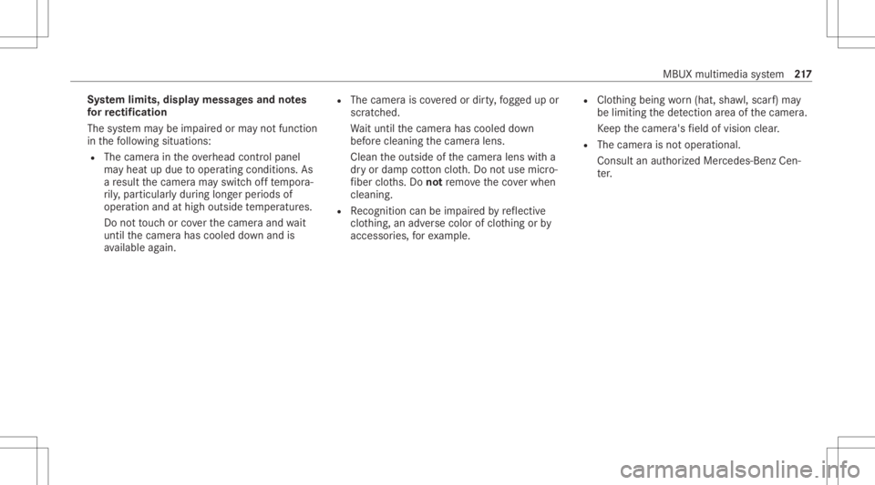 MERCEDES-BENZ CLA 2021 Owners Manual Sy
stem limit s,disp laymess ages and notes
fo rre ctif icat ion
The system maybe impair edorma yno tfunc tion
in thefo llo wing situat ions:
R The camera intheove rhead control panel
ma yheat updue t MERCEDES-BENZ CLA 2021 Owners Manual Sy
stem limit s,disp laymess ages and notes
fo rre ctif icat ion
The system maybe impair edorma yno tfunc tion
in thefo llo wing situat ions:
R The camera intheove rhead control panel
ma yheat updue t
