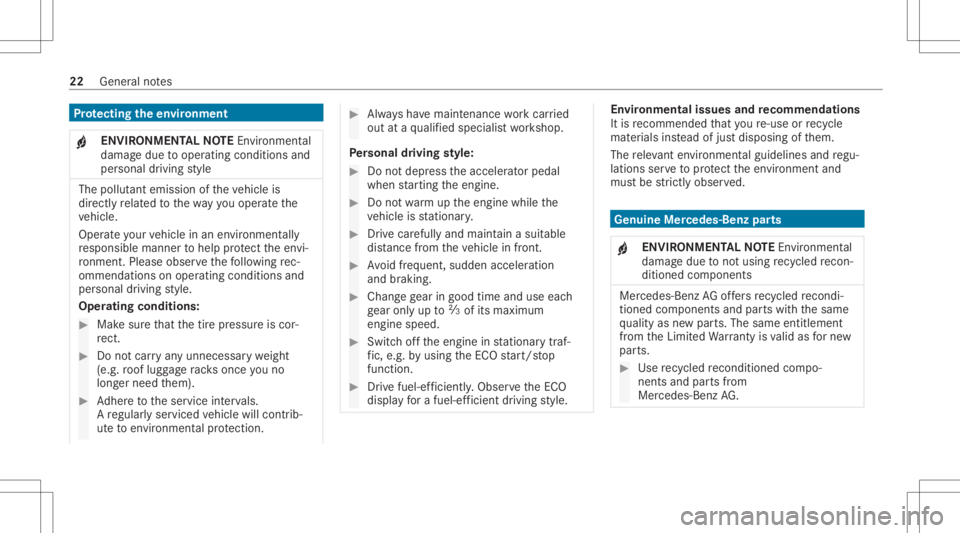 MERCEDES-BENZ CLA 2021 Owners Manual Pr
otecting theen vir onmen t
+ ENV
IRONM ENTALNOTEEnvironme ntal
da ma gedue tooper ating condit ionsand
per sonal driving style The
pollut antemission oftheve hicle is
dir ectl yre lat ed tothewa yy