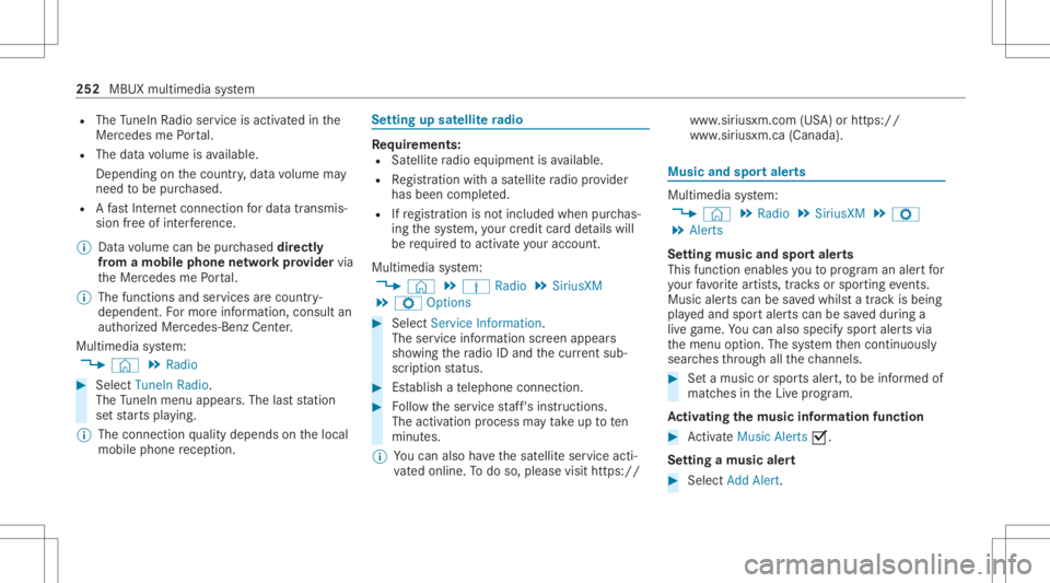 MERCEDES-BENZ CLA 2021 Owners Manual R
The TuneIn Radio service isactiv ated inthe
Mer cedes mePortal.
R The datavo lume isavailable.
De pen dingon thecount ry,dat avo lume may
need tobe pur chased.
R Afast Int erne tconnection fordat at MERCEDES-BENZ CLA 2021 Owners Manual R
The TuneIn Radio service isactiv ated inthe
Mer cedes mePortal.
R The datavo lume isavailable.
De pen dingon thecount ry,dat avo lume may
need tobe pur chased.
R Afast Int erne tconnection fordat at