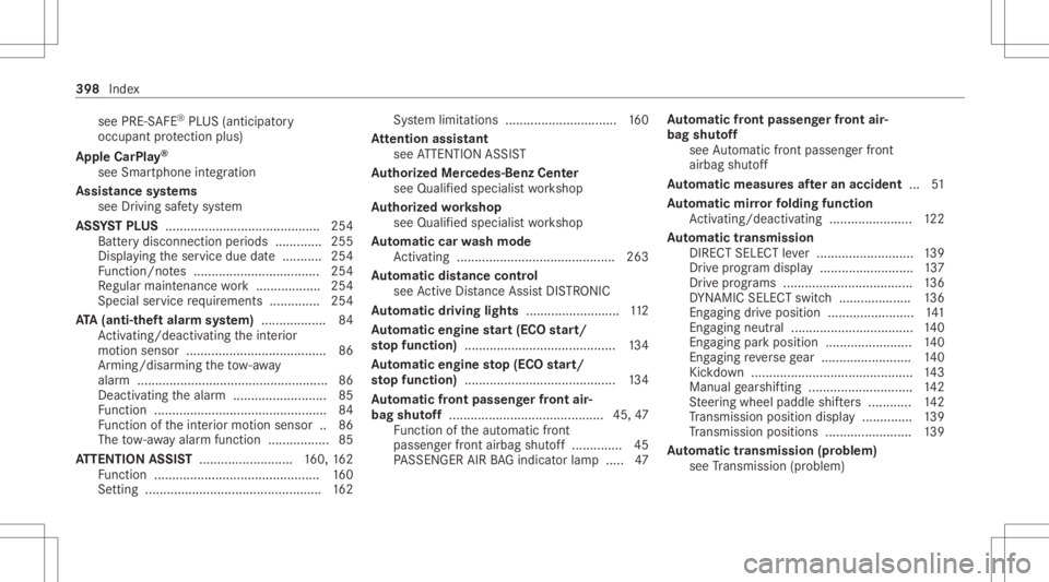 MERCEDES-BENZ CLA 2021 Owners Manual see
PRE-S AFE®
PL US (anticipat ory
occupant protect ion plus)
Apple CarPla y®
see Smar tphon eint egr ation
Assis tance systems
see Drivin gsaf etysy stem
ASS YSTPL US <0011001100110011001100110011 MERCEDES-BENZ CLA 2021 Owners Manual see
PRE-S AFE®
PL US (anticipat ory
occupant protect ion plus)
Apple CarPla y®
see Smar tphon eint egr ation
Assis tance systems
see Drivin gsaf etysy stem
ASS YSTPL US <0011001100110011001100110011