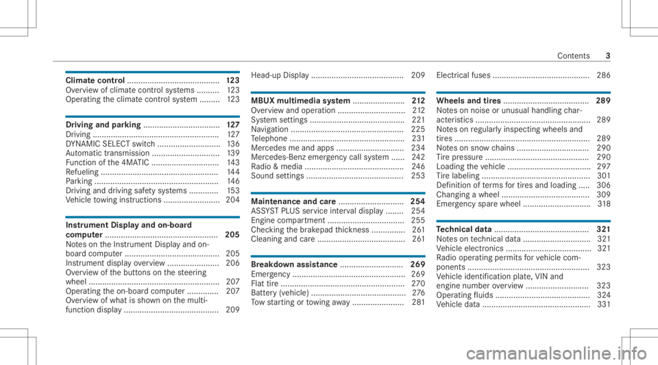 MERCEDES-BENZ CLA 2021  Owners Manual Clim
atecontr ol......................................... 12 3
Ov ervie wof climat econt rolsy stems ..........1 23
Oper ating theclimat econ trol system ......... 123 Dr
ivin gand parking ...........