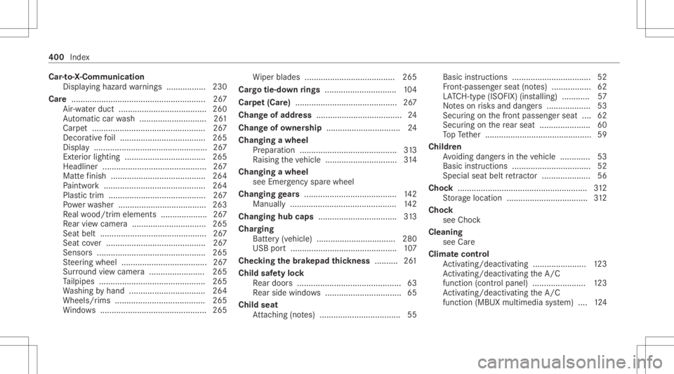 MERCEDES-BENZ CLA 2021  Owners Manual Car
-to-X -Com municat ion
Dis playing hazardwa rnings ............ .....2 30
Car e....... ...................................................267
Air -water duct ......................................