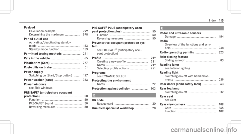 MERCEDES-BENZ CLA 2021 Owners Manual Pa
yload
Calculat ionexam ple ............................ 299
De term inin gth emaximum .................. 298
Pe riod out ofuse
Ac tivati ng/d eactiv ating standb y
mode ............................ MERCEDES-BENZ CLA 2021 Owners Manual Pa
yload
Calculat ionexam ple ............................ 299
De term inin gth emaximum .................. 298
Pe riod out ofuse
Ac tivati ng/d eactiv ating standb y
mode ............................