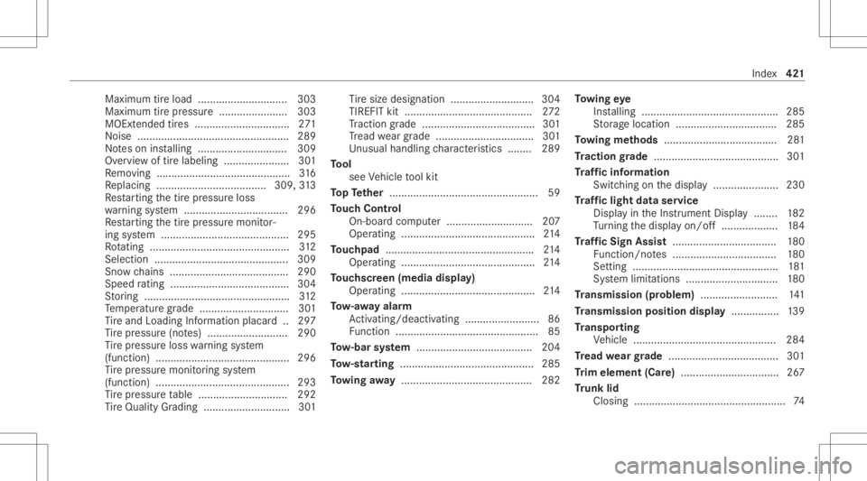 MERCEDES-BENZ CLA 2021  Owners Manual Maximum
tireload ........................... ... 303
Maximum tirepr essur e....................... 303
MOExt ended tires ................................ 271
No ise ...................................