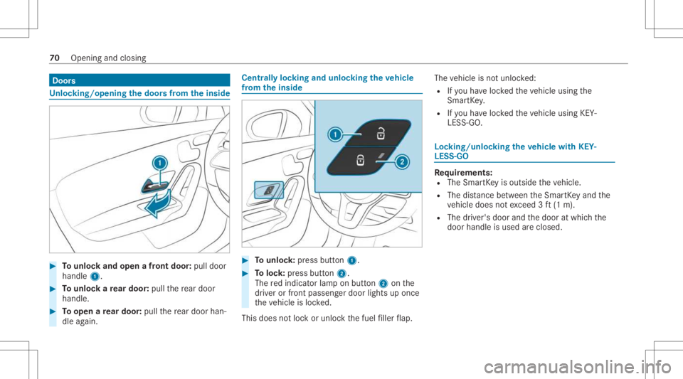MERCEDES-BENZ CLA 2021 Manual PDF Door
s Un
loc king/opening thedoor sfrom theinsid e #
Tounlo ckand open afront door :pul ldoor
handl e1. #
Tounlo ckare ar door :pul lth ere ar door
han dle. #
Toopen are ar door :pul lth ere ar door 