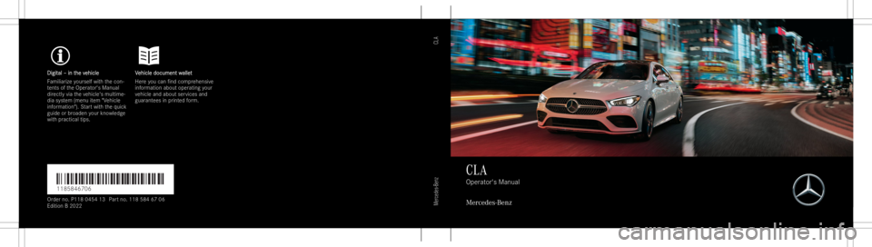 MERCEDES-BENZ CLA 2022  Owners Manual DigitDigit
al–in t al
–in the v he
vehicle V ehicle
Vehicle document w ehicle
document walle t alle
t
Fa miliar izeyourself withth econ-
te nts oftheOper ator's Manual
dir ectl yvia theve hicl