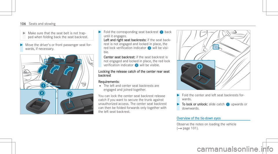 MERCEDES-BENZ CLA 2022  Owners Manual #
Mak esur eth at theseat beltisno ttr ap-
ped when folding backth eseat backrest. #
Movethedr iver's orfront passeng erseat for-
wa rds, ifnece ssary. #
Foldthecor respond ingseat backres t1 back
