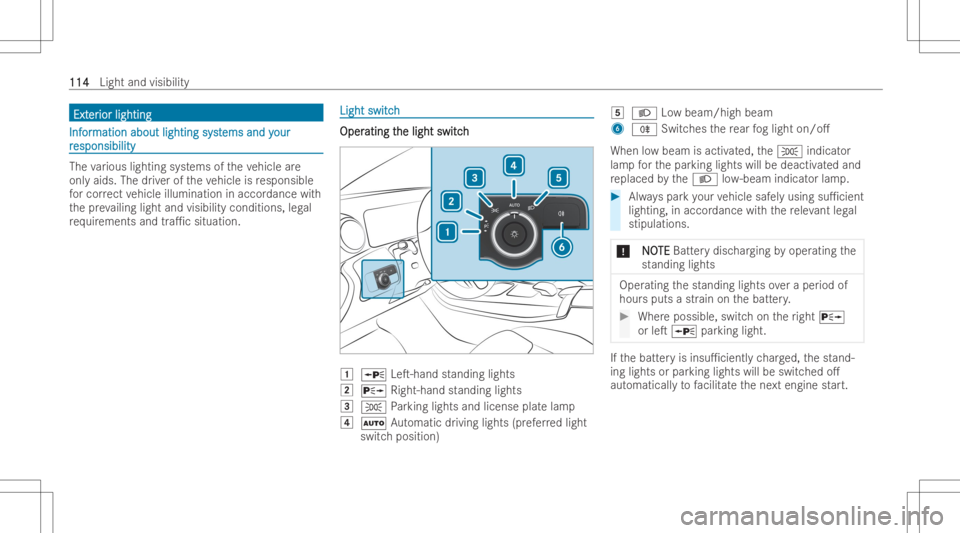 MERCEDES-BENZ CLA 2022  Owners Manual ExtExt
er er
ior light ing ior
light ing InfInf
or or
mation aboutlightingsyst mation
aboutlightingsystems andy ems
andyour our
r r
esponsibil ity esponsibil
ity The
various lightin gsy stems oftheve 