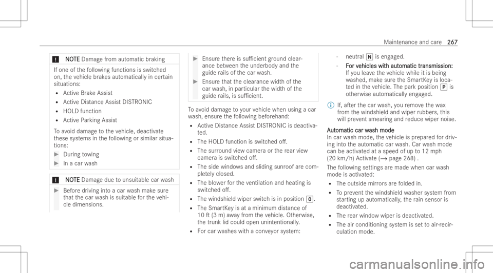 MERCEDES-BENZ CLA 2022  Owners Manual *
N N
O O
TE TE
Dam agefrom automa ticbrak ing If
one ofthefo llo wing functions isswitc hed
on, theve hicle brak es aut omati callyin cer tain
situations:
R ActiveBr ak eAssi st
R ActiveDist ance Ass